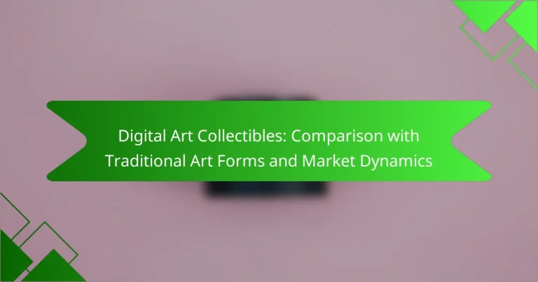 Digital Art Collectibles: Comparison with Traditional Art Forms and Market Dynamics