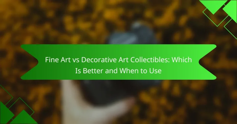 Fine Art vs Decorative Art Collectibles: Which Is Better and When to Use