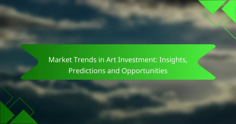 Market Trends in Art Investment: Insights, Predictions and Opportunities