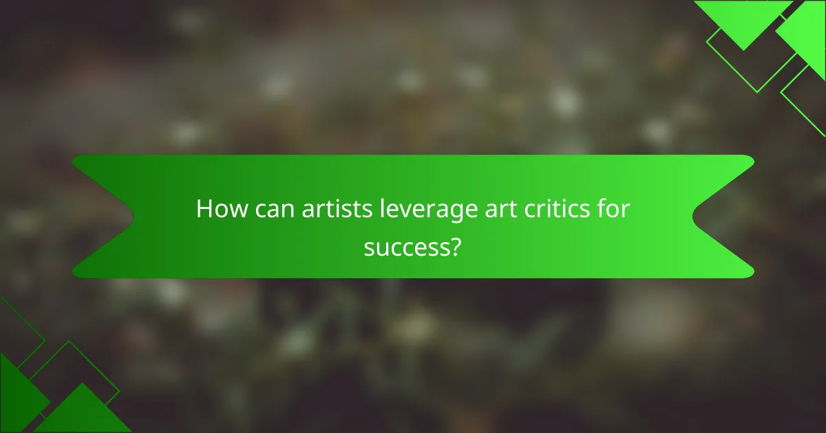 How can artists leverage art critics for success?
