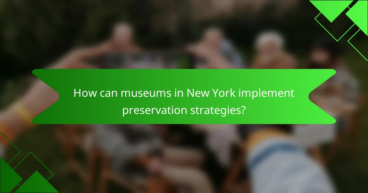 How can museums in New York implement preservation strategies?