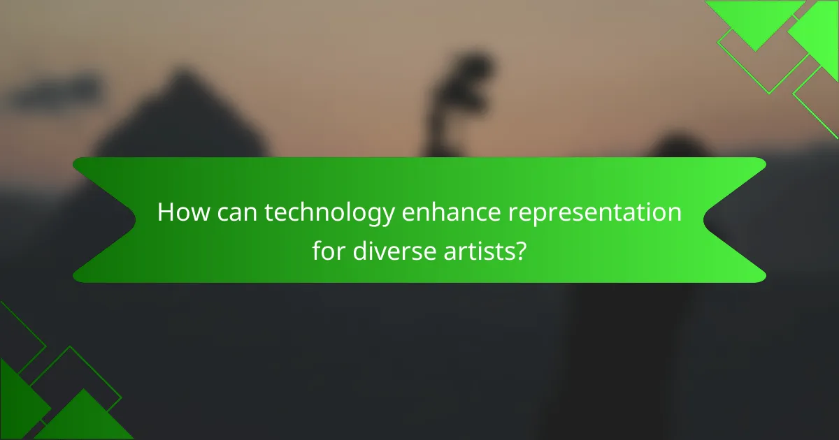 How can technology enhance representation for diverse artists?