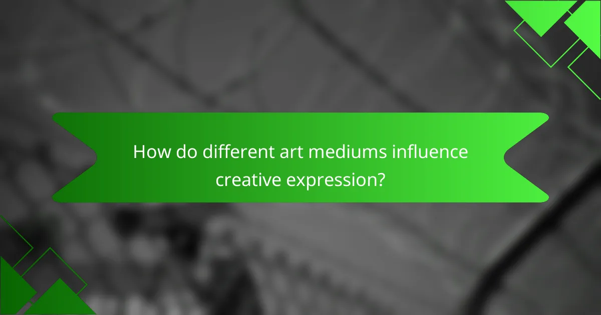 How do different art mediums influence creative expression?