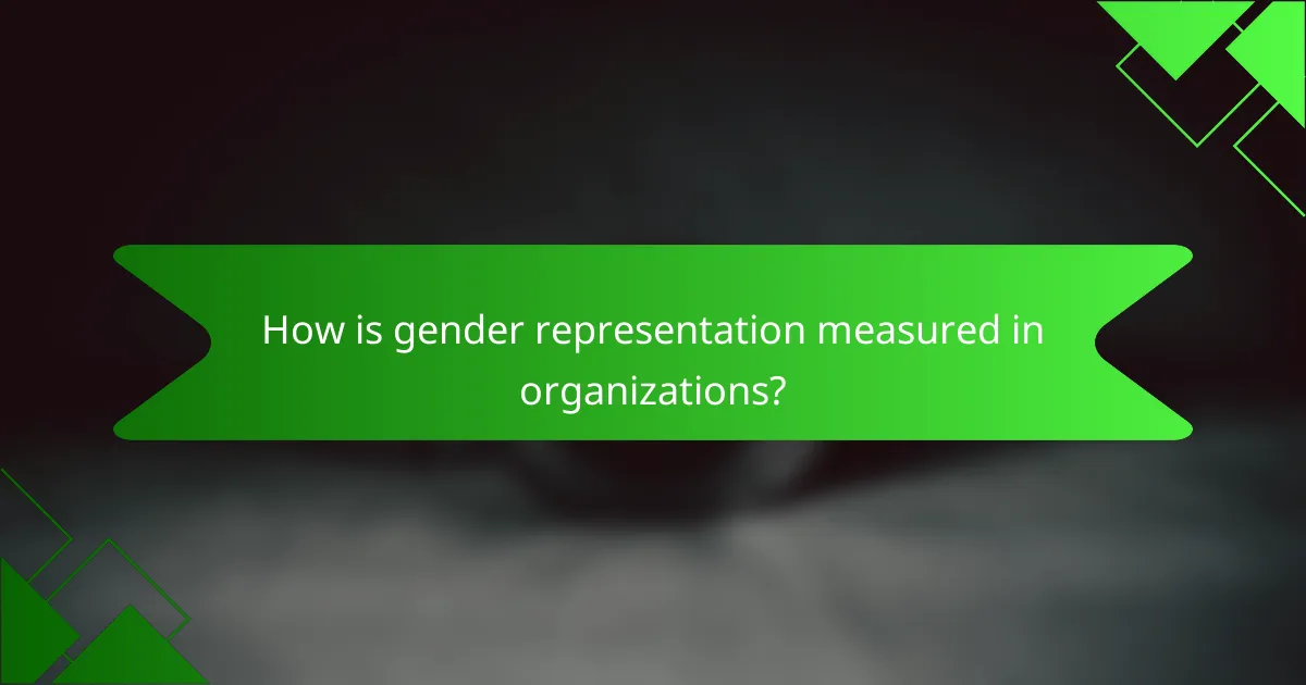 How is gender representation measured in organizations?