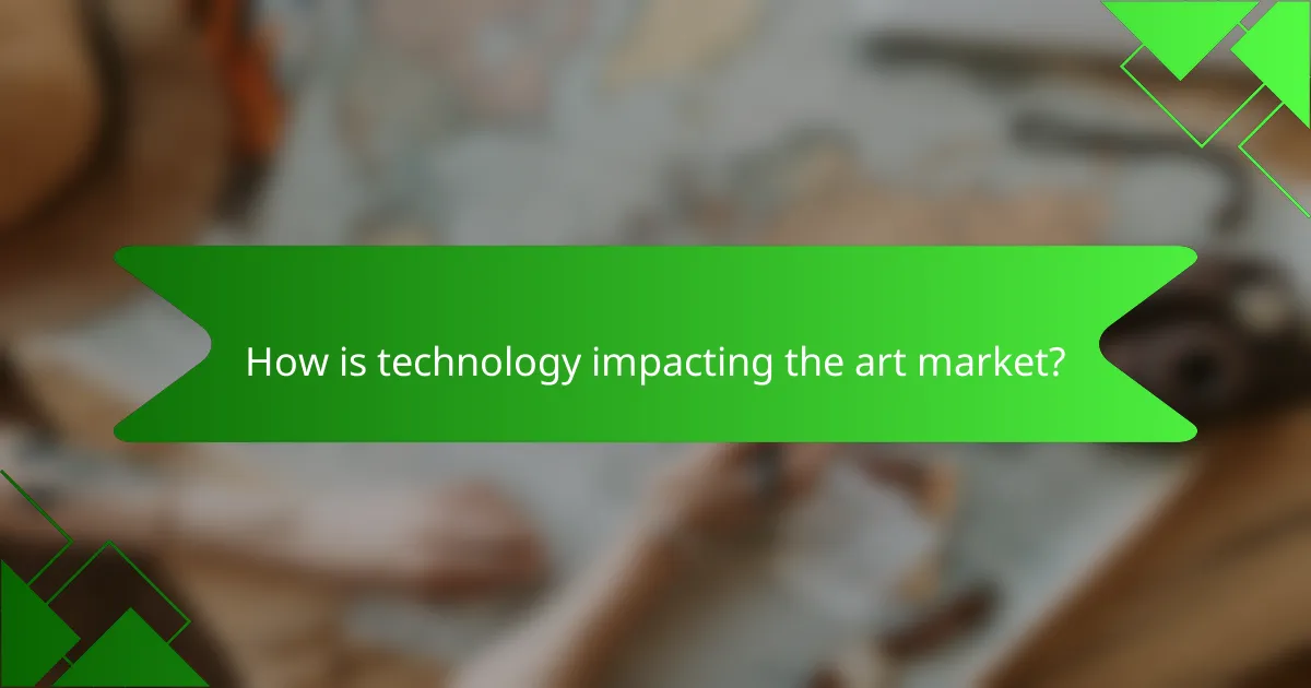 How is technology impacting the art market?