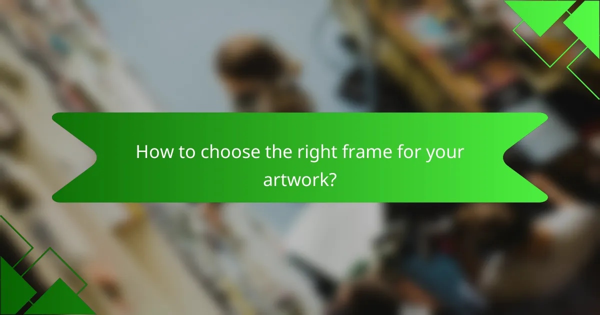 How to choose the right frame for your artwork?