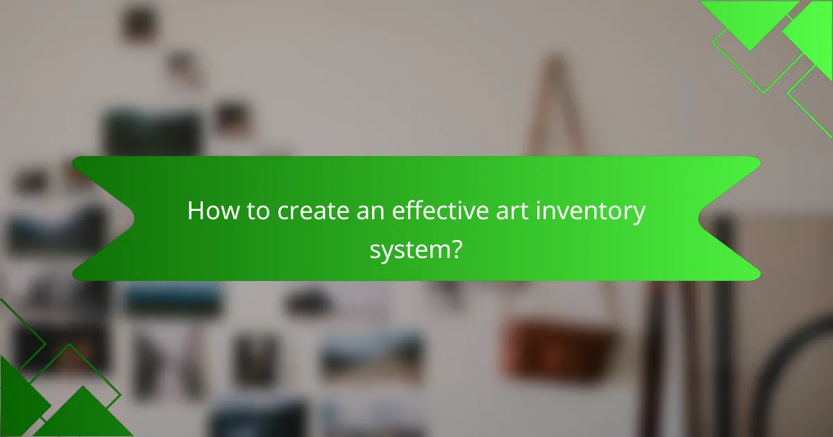 How to create an effective art inventory system?