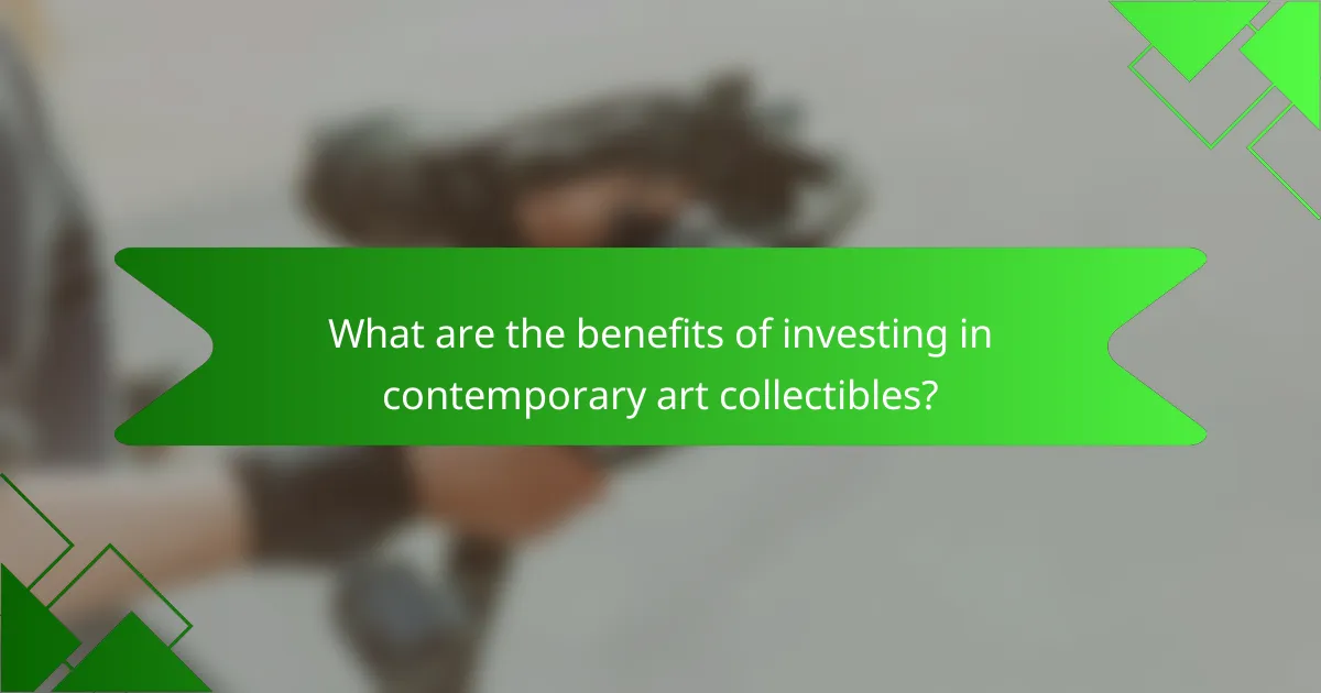What are the benefits of investing in contemporary art collectibles?