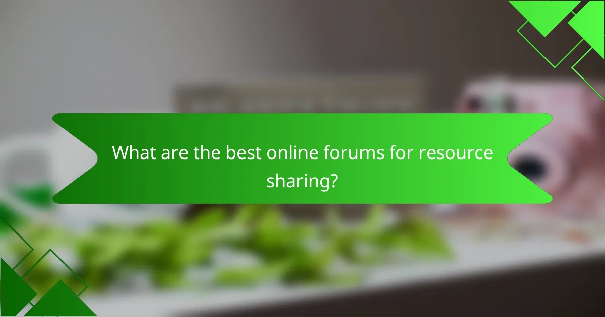 What are the best online forums for resource sharing?