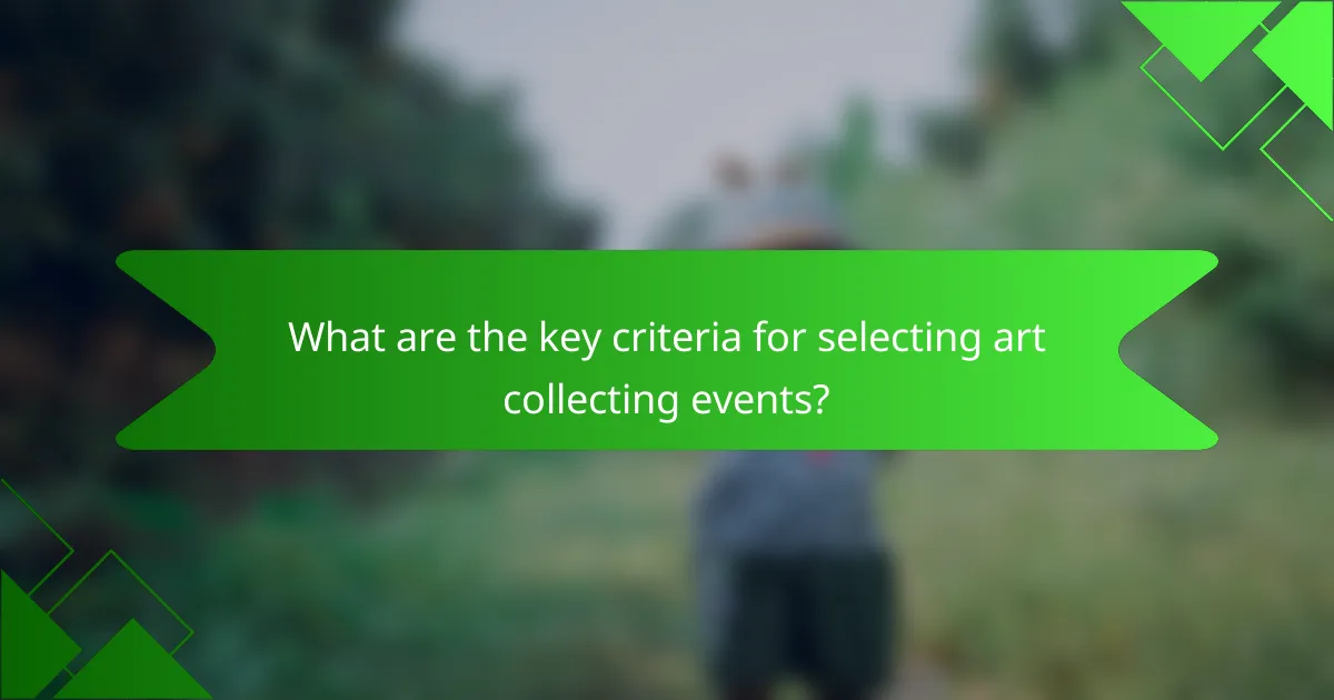 What are the key criteria for selecting art collecting events?