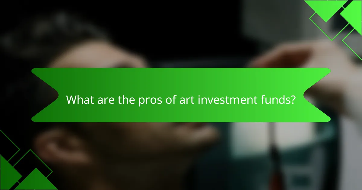 What are the pros of art investment funds?