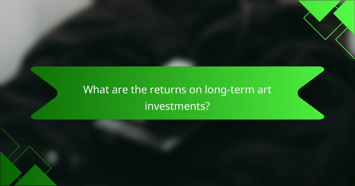 What are the returns on long-term art investments?