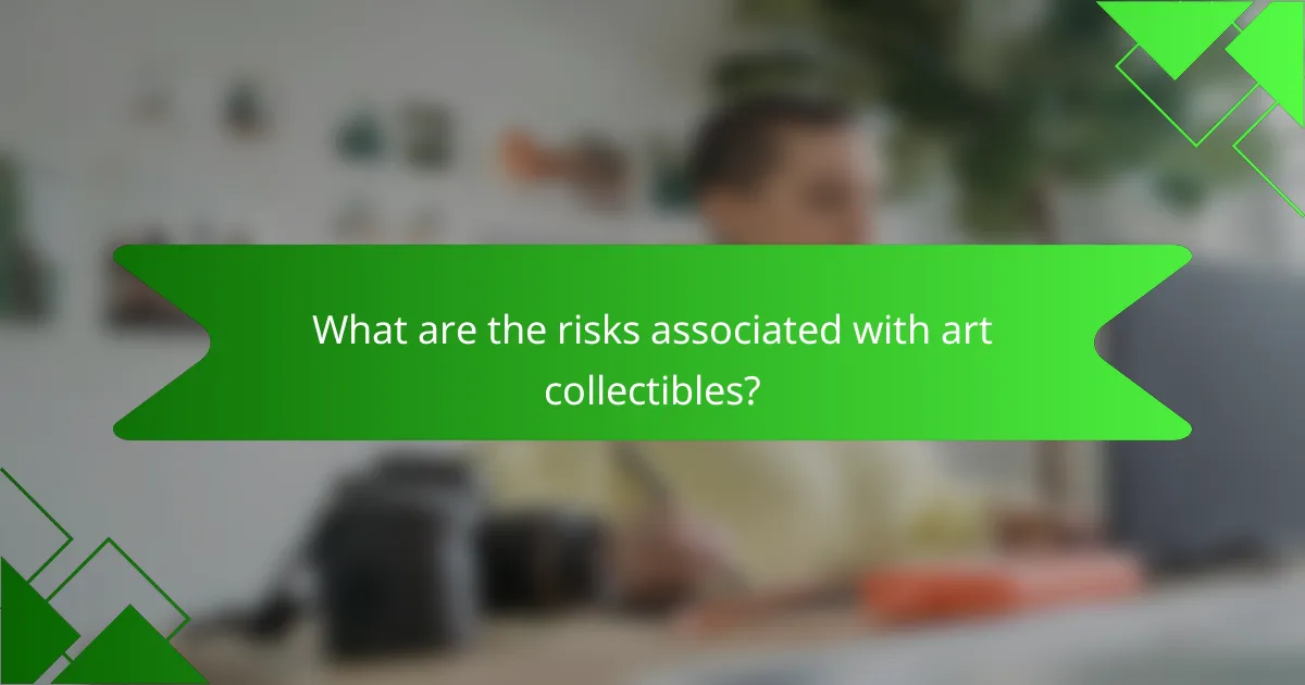 What are the risks associated with art collectibles?