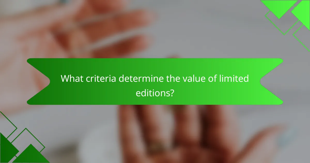 What criteria determine the value of limited editions?