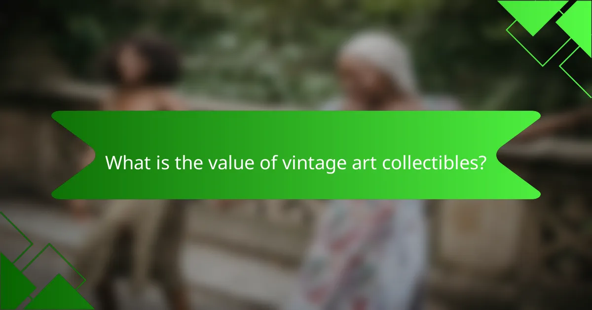What is the value of vintage art collectibles?
