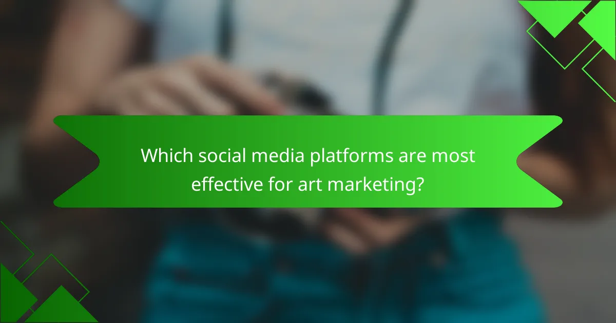 Which social media platforms are most effective for art marketing?